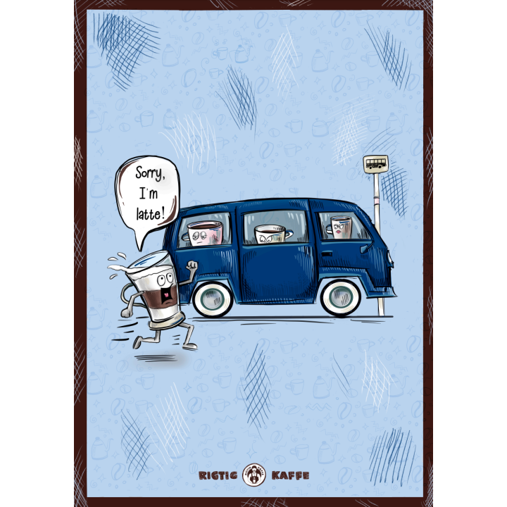 Coffee poster Rigtig Kaffe SORRY I'M LATTE 21x30cm